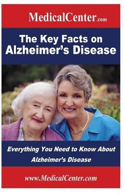 The Key Facts on Alzheimer's Disease: Everything You Need to Know About Alzheimer's Disease by Nee, Patrick W.