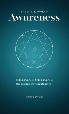 The Little Book of Awareness by Peter, Ingle