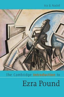 The Cambridge Introduction to Ezra Pound by Nadel, Ira B.