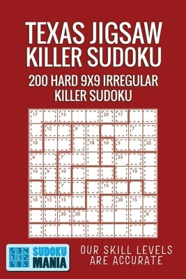 Texas Jigsaw Killer Sudoku: 200 Hard 9x9 Irregular Killer Sudoku by Sudoku Mania