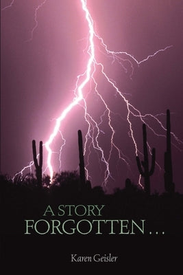 A Story Forgotten... by Karen, Geisler
