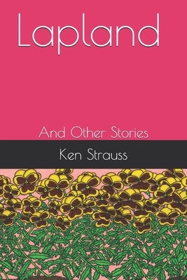 Lapland: And Other Stories by Strauss, Ken