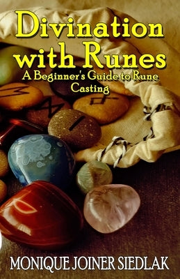 Divination with Runes: A Beginner's Guide to Rune Casting by Joiner Siedlak, Monique