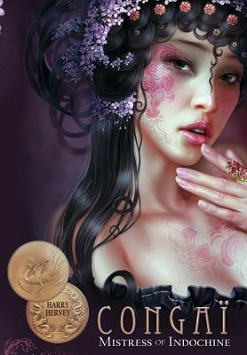 Congai - Mistress of Indochine by Hervey, Harry