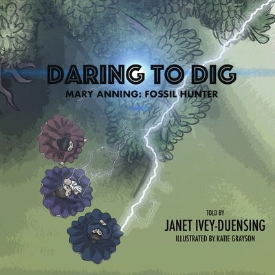 Daring to Dig: Mary Anning: Fossil Hunter: Mary Anning Fossil Hunter by Ivey-Duensing, Janet