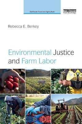 Environmental Justice and Farm Labor by Berkey, Rebecca E.