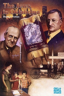 The Jews in Oklahoma by Tobias, Henry J.