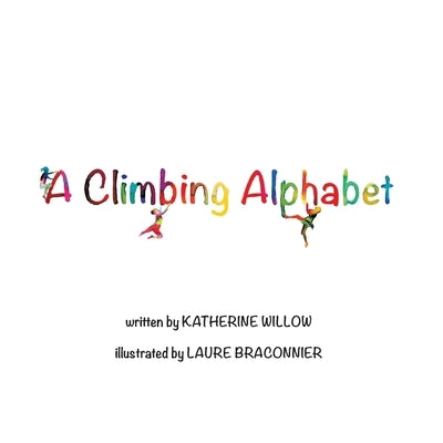 A Climbing Alphabet by Willow, Katherine