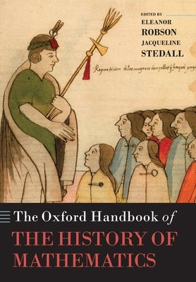 The Oxford Handbook of the History of Mathematics by Robson, Eleanor