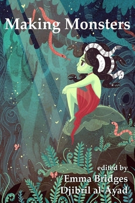 Making Monsters: A Speculative and Classical Anthology by Al-Ayad, Djibril