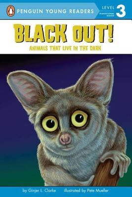 Black Out!: Animals That Live in the Dark by Clarke, Ginjer L.