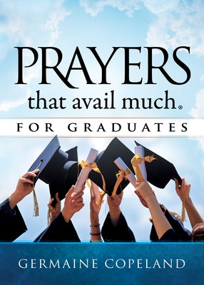 Prayers That Avail Much for Graduates by Copeland, Germaine
