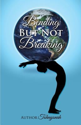 Bending But Not Breaking by Jackson, Tohnyonah