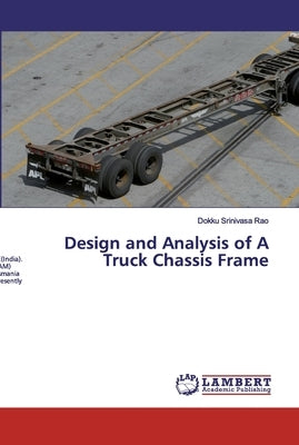 Design and Analysis of A Truck Chassis Frame by Srinivasa Rao, Dokku