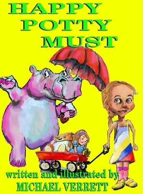 Happy Potty Must: Happy Potty Must and Lily by Verrett, Michael Robert