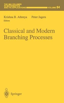 Classical and Modern Branching Processes by Athreya, Krishna B.