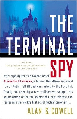 The Terminal Spy: A True Story of Espionage, Betrayal, and Murder by Cowell, Alan S.