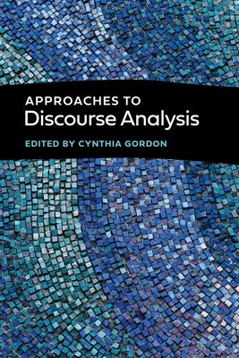 Approaches to Discourse Analysis by Gordon, Cynthia