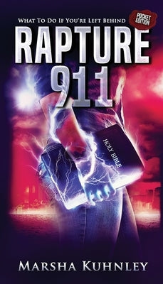 Rapture 911: What To Do If You're Left Behind (Pocket Edition) by Kuhnley, Marsha
