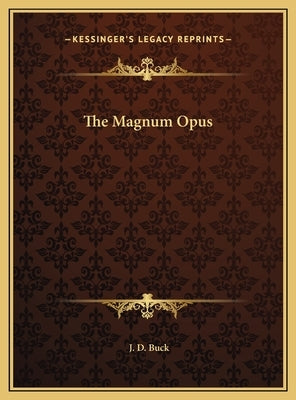 The Magnum Opus by Buck, J. D.