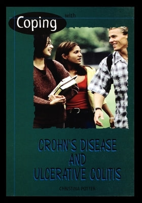 Coping with Crohn's Disease and Ulcerative Colitis by Potter, Christina