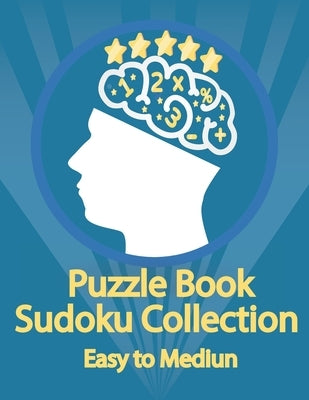 Puzzle Book, Sudoku Collection Easy to Medium: Sudoku Puzzles With Solutions At The Back. Puzzle book for adults - Entertaining Game To Keep Your Brai by Design, Douh