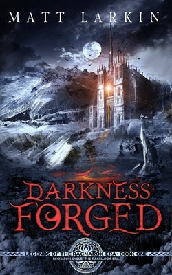 Darkness Forged by Larkin, Matt