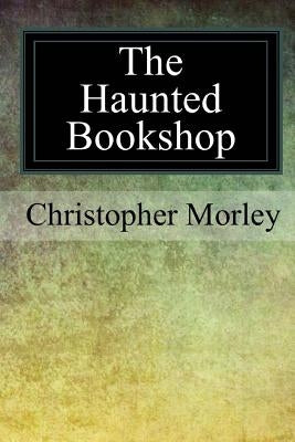 The Haunted Bookshop by Morley, Christopher