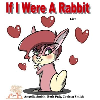 If I Were A Rabbit: Live Rabbits by Pait, Beth