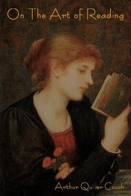 On The Art of Reading by Quiller-Couch, Arthur
