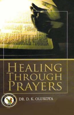 Healing Through Prayer by Olukoya, D. K.
