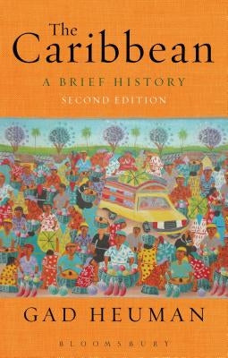 The Caribbean: A Brief History by Heuman, Gad