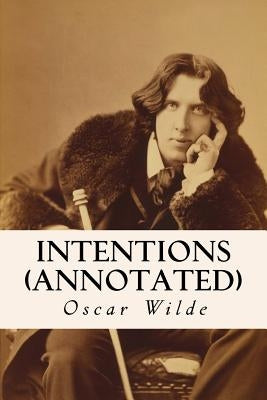 Intentions (annotated) by Wilde, Oscar