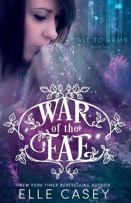 War of the Fae (Book 2, Call to Arms) by Casey, Elle