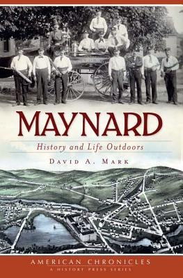 Maynard:: History and Life Outdoors by Mark, David A.