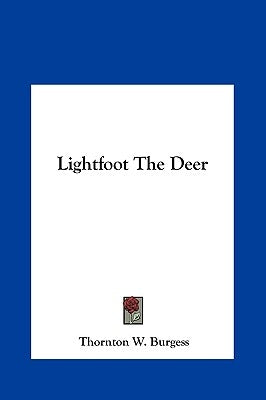 Lightfoot the Deer by Burgess, Thornton W.