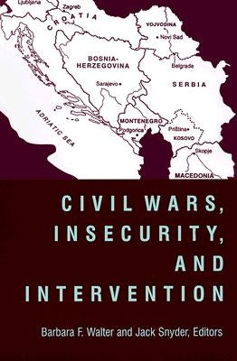 Civil Wars, Insecurity, and Intervention by Walter, Barbara