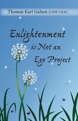 Enlightenment Is Not an Ego Project by Galten, Thomas Karl