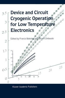Device and Circuit Cryogenic Operation for Low Temperature Electronics by Balestra, Francis