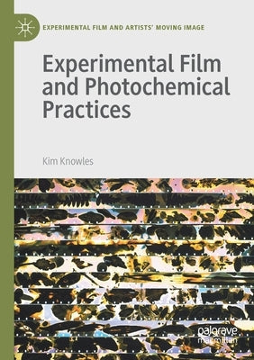 Experimental Film and Photochemical Practices by Knowles, Kim