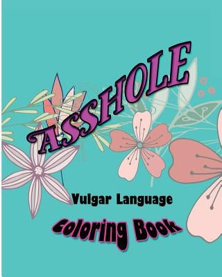 Asshole: Vulgar Language Coloring Book by Nozaz, S. B.