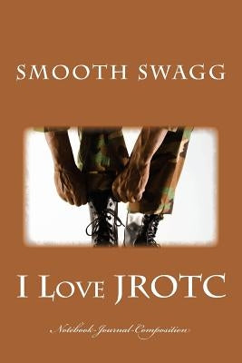 I Love JROTC by Swagg, Smooth
