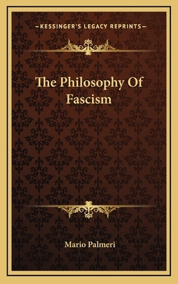The Philosophy of Fascism by Palmeri, Mario