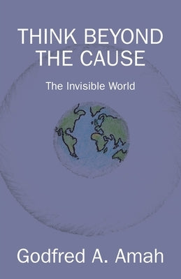 Think Beyond the Cause by Amah, Godfred a.