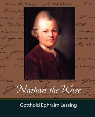 Nathan the Wise by Gotthold Ephraim Lessing, Ephraim Lessin