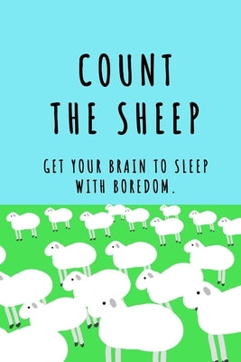 Count the sheep: Get your brain to sleep with boredom. by Fun Pub, Little Boring