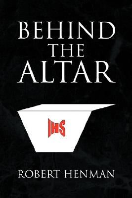 Behind the Altar by Henman, Robert