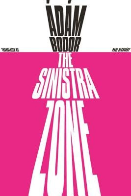 The Sinistra Zone by Bodor, Adam