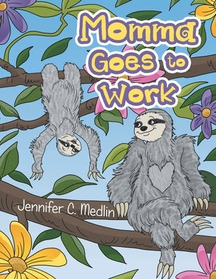 Momma Goes to Work by Medlin, Jennifer C.