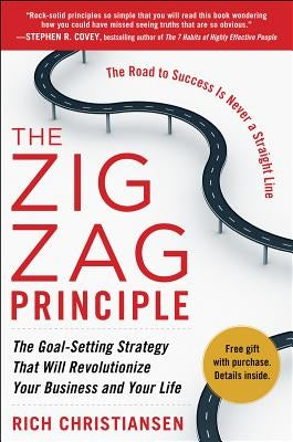 The Zigzag Principle: The Goal Setting Strategy That Will Revolutionize Your Business and Your Life by Christiansen, Rich